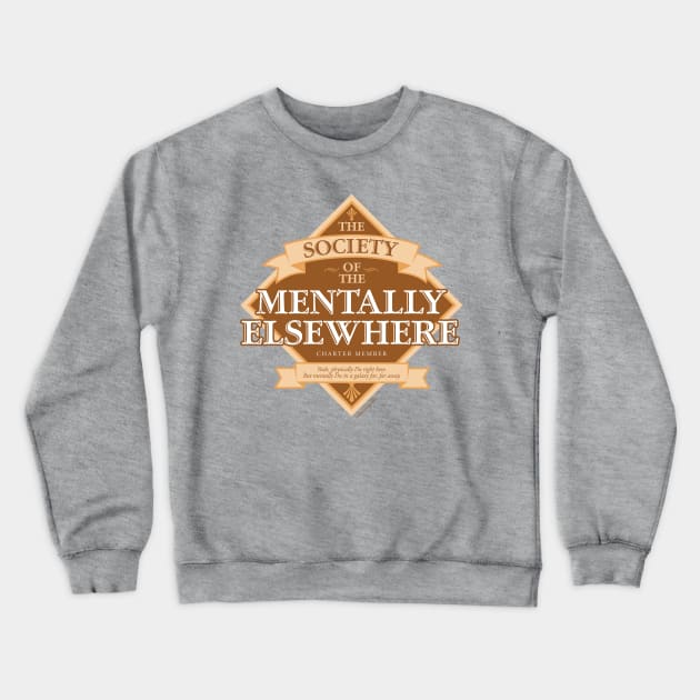 Society of The Mentally Elsewhere Crewneck Sweatshirt by eBrushDesign